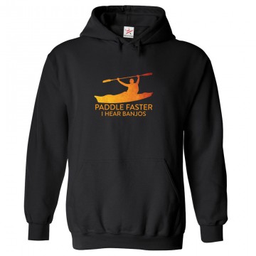Paddle Faster I Hear Banjos Deliverance Classic Unisex Kids and Adults Pullover Hoodie For Canoeing Fans